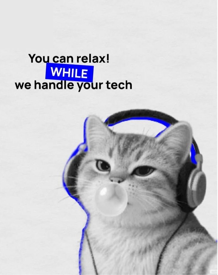 A relaxed cat wearing headphones with the message: You can relax while we handle your tech